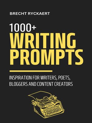 cover image of 1000+ Writing Prompts--Inspiration for Writers, Poets, Bloggers and Content Creators
